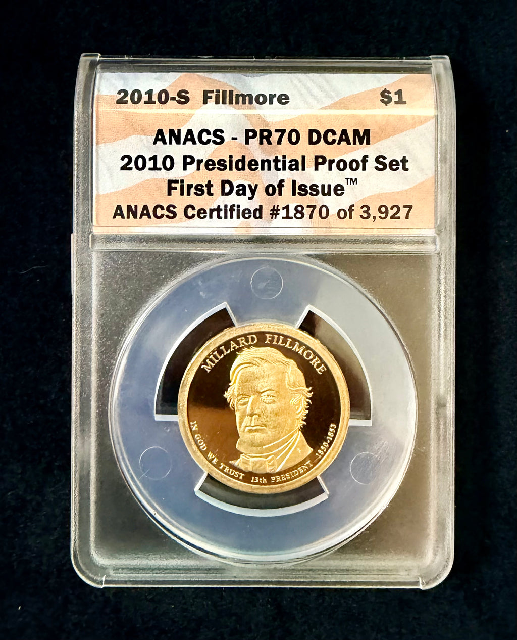 2010-S Fillmore $1 ANACS PR70 DCAM First Day of Issue Presidential Dollar